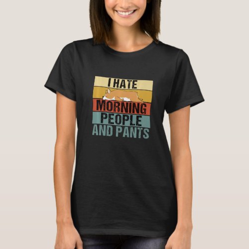 I Hate Morning People And Pants  Corgi Retro T_Shirt