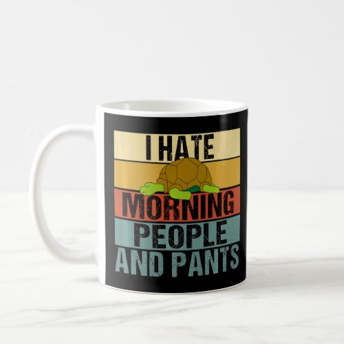 I Hate Morning People And Pants  Turtle Retro  Coffee Mug