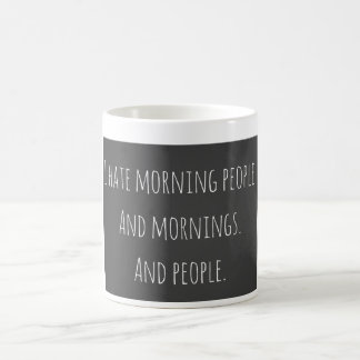 I hate morning people coffee mug