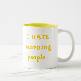 I HATE morning people... Two-Tone Coffee Mug
