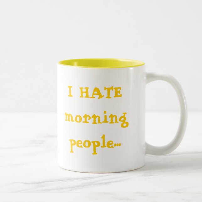 I HATE morning people... Two-Tone Coffee Mug (Right)