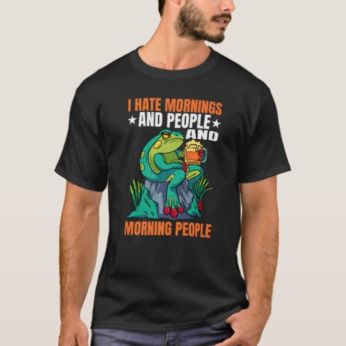 I Hate Mornings And People And Craft Beer Mug Frog T_Shirt