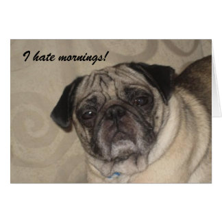 I hate Mornings Card!