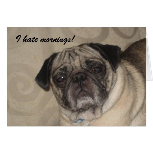 I hate Mornings Card! (Front Horizontal)