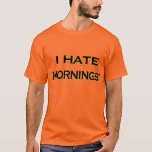 I HATE  MORNINGS Short Sleeve T-Shirt