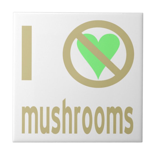 I Hate Mushrooms No Love Ceramic Tile (Front)