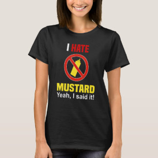 I Hate Mustard   Don't Like Mustard Anti Mustard T-Shirt