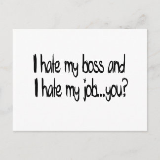 I hate my job and i hate my boss...you? postcard