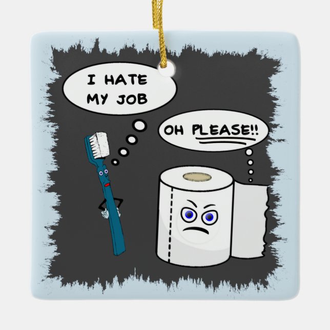 I Hate My Job Ceramic Ornament (Front)