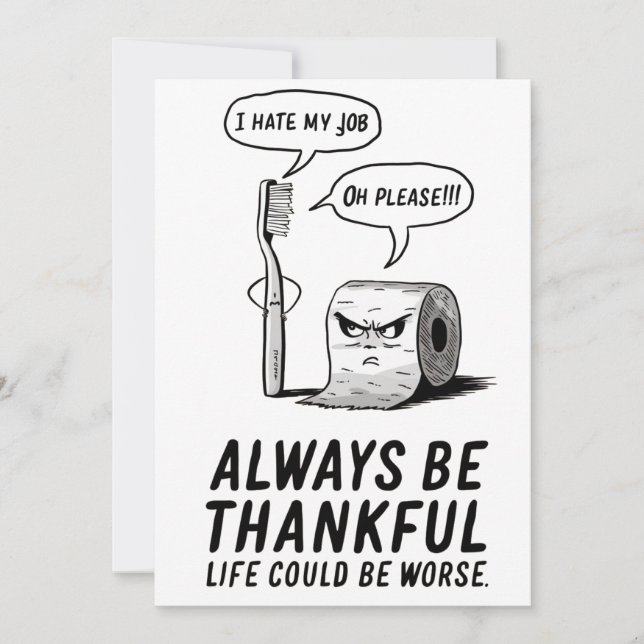 I hate my job | Oh please!!! Always be thankful Thank You Card (Front)