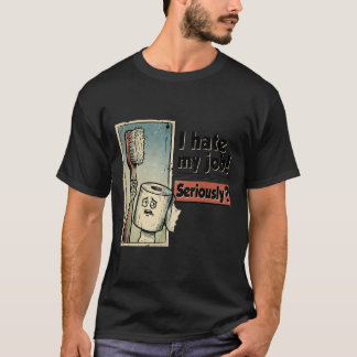 I Hate My Job Seriously Funny Work Humor Vintage C T-Shirt