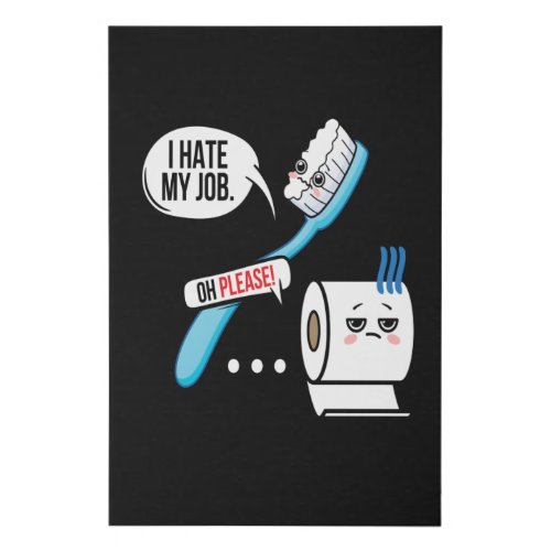 I Hate My Job  Seriousy Toothbrush Faux Canvas Print