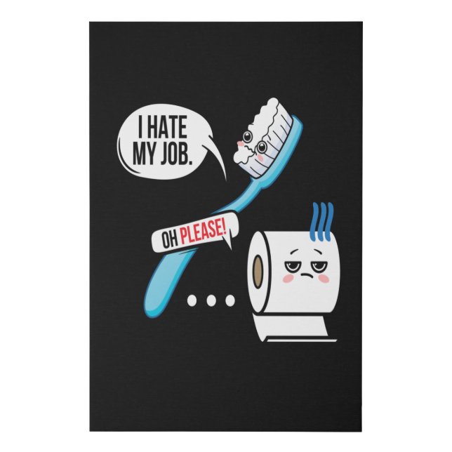 I Hate My Job  Seriousy Toothbrush Faux Canvas Print (Front)