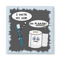I Hate My Job Witty Magnet I Hate My Job Witty Magnet