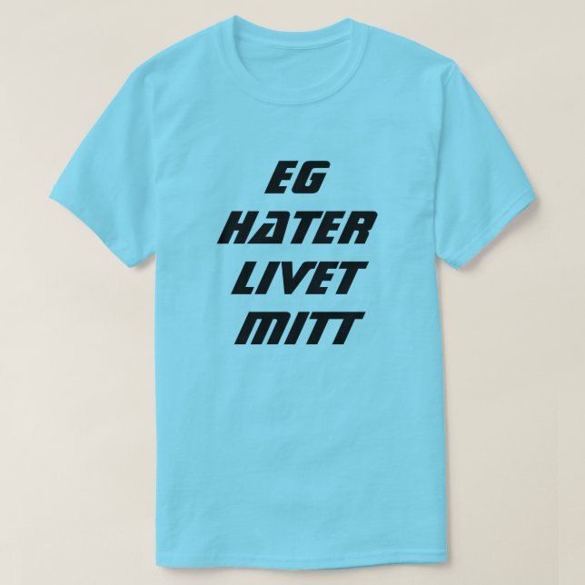 I hate my life in Norwegian blue T-Shirt (Design Front)