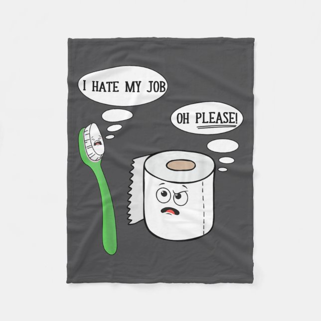 I Hate My Oh Please Toothbruoilet Paper Funny  Fleece Blanket (Front)