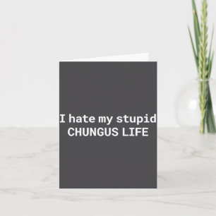 I Hate My Stud Chungus Life, Funny Meme Long Sleev Card