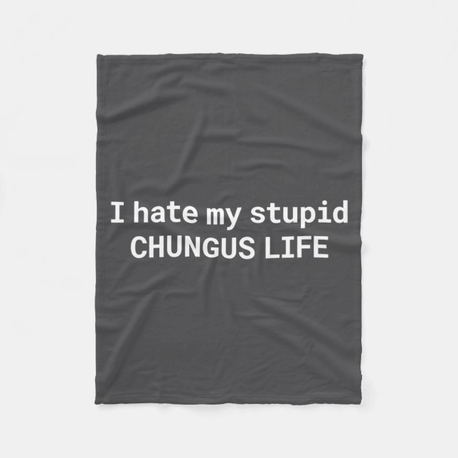 I Hate My Stud Chungus Life, Funny Meme Long Sleev Fleece Blanket (Front)