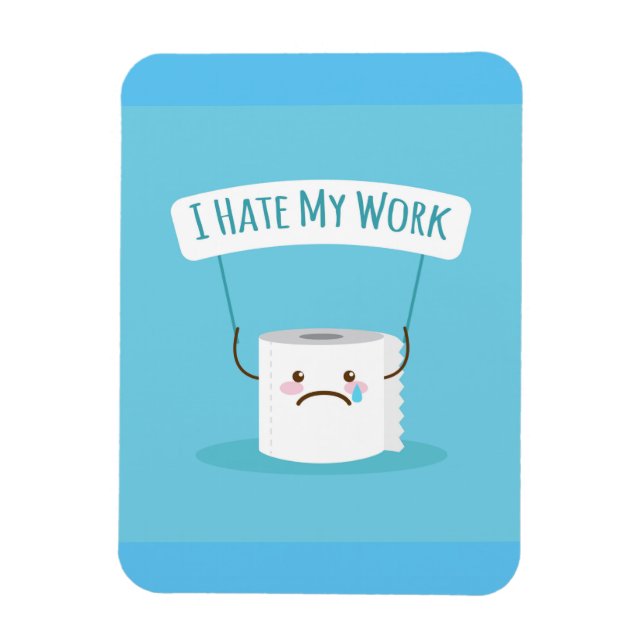 I Hate My Work Magnet (Vertical)