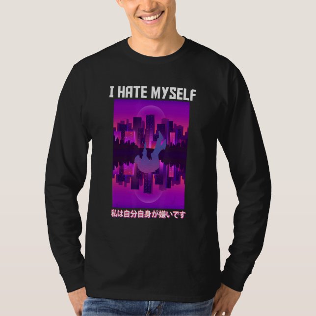 I Hate Myself Aesthetic Vaporwave T-Shirt (Front)