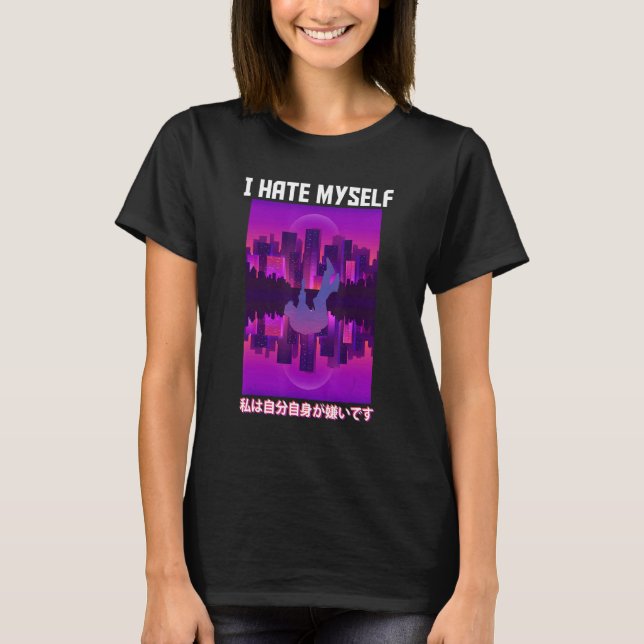 I Hate Myself Aesthetic Vaporwave T-Shirt (Front)