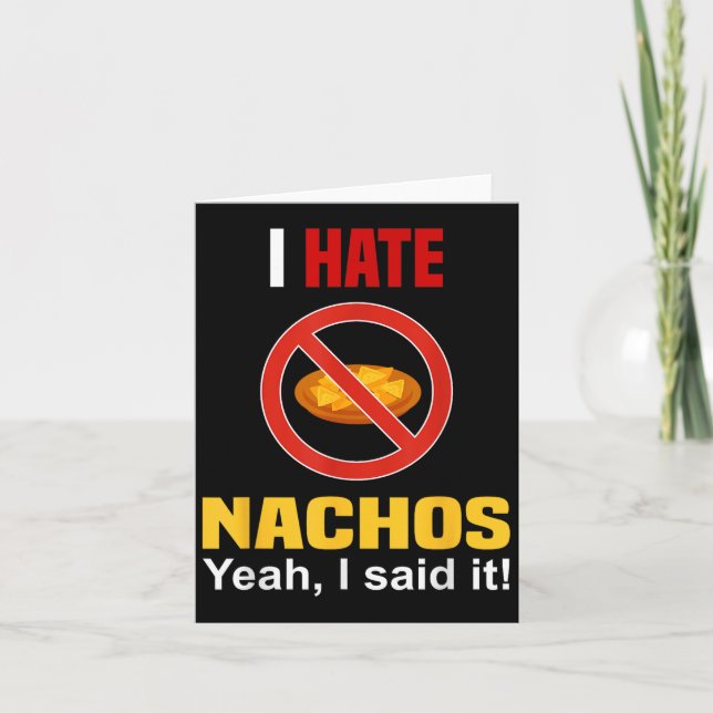 I Hate Nachos Shirt Funny Don't Like Nachos Anti N Card (Front)