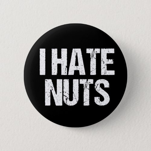 I Hate Nuts Button
