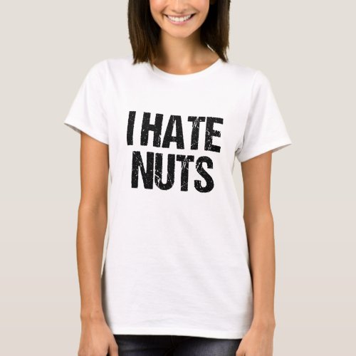 I Hate Nuts T_Shirt