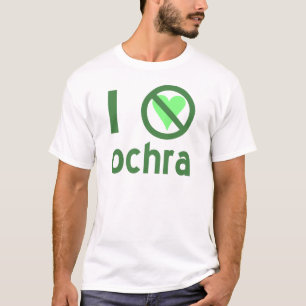 I Hate Ochra No love T-Shirt