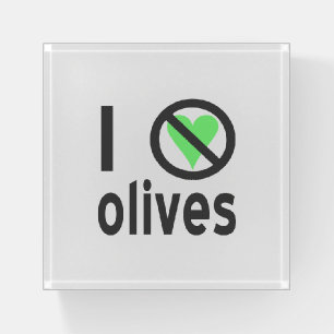 I Hate Olives No Love Paperweight