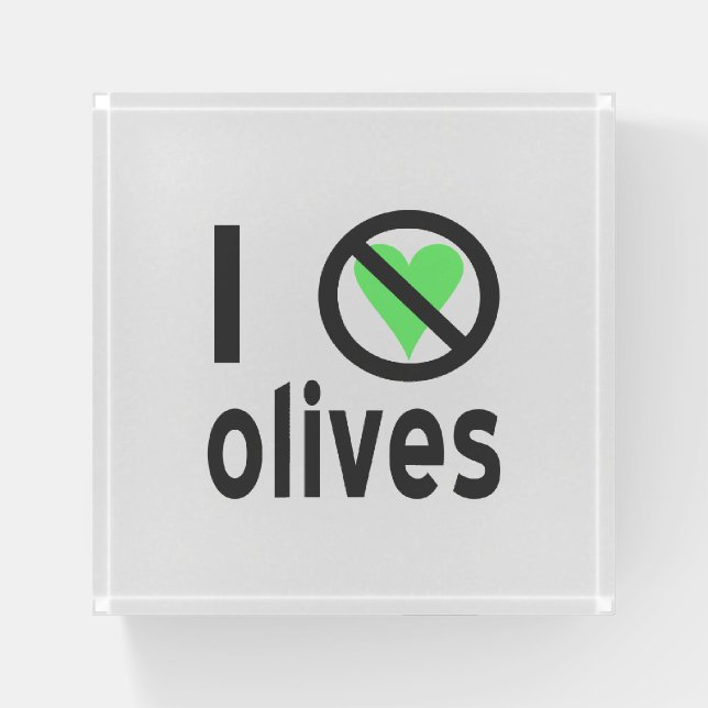 I Hate Olives No Love Paperweight (Front)