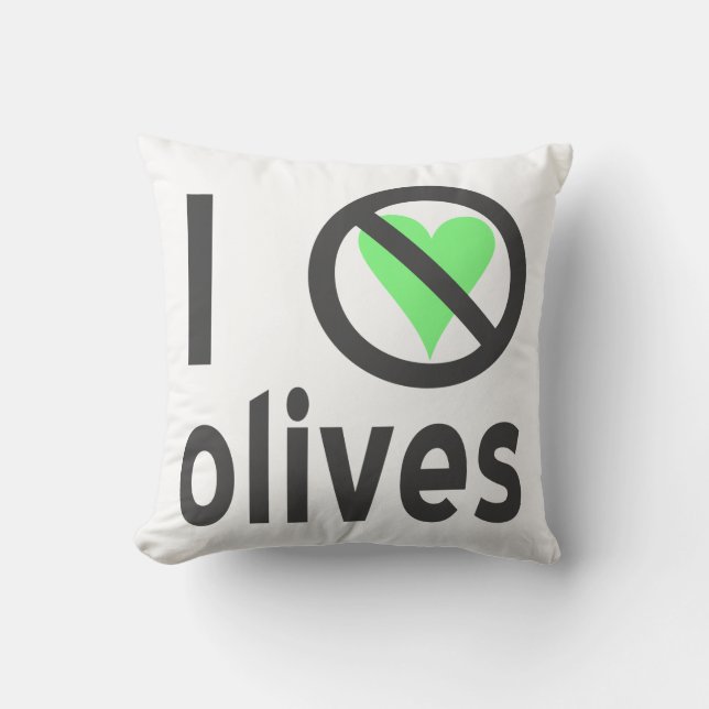 I Hate Olives No Love Throw Pillow (Front)