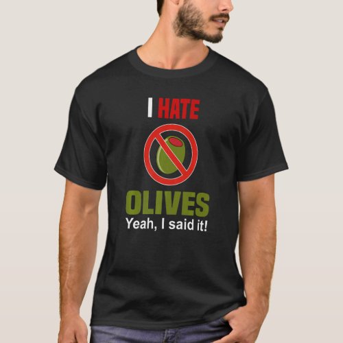 I Hate Olives Shirt Funny Dont Like Olives Anti O