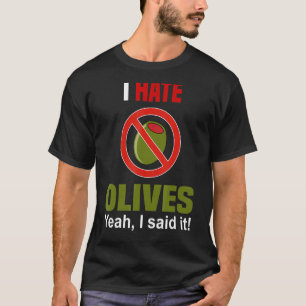 I Hate Olives Shirt Funny Don't Like Olives Anti O