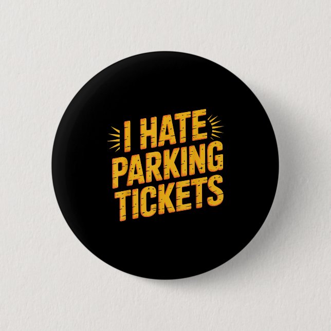 I Hate Parking Tickets Bad Driver Struggles  Button (Front)
