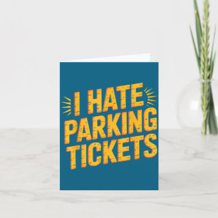 I Hate Parking Tickets Bad Driver Struggles  Card