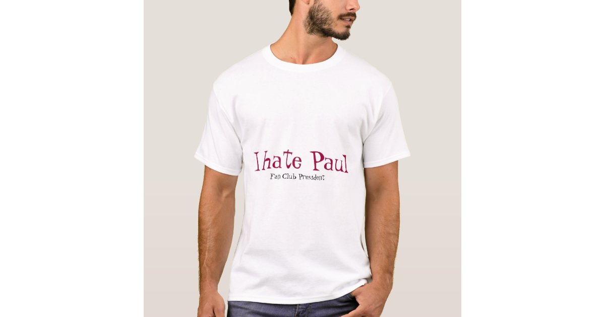 I hate Paul TShirt Zazzle