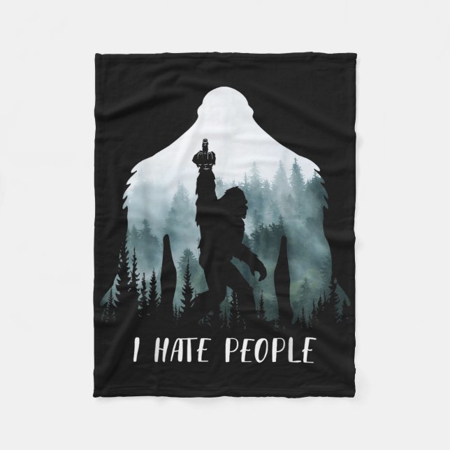 I Hate People Bigfoot Funny Bigfoot Camping Gift  Fleece Blanket (Front)
