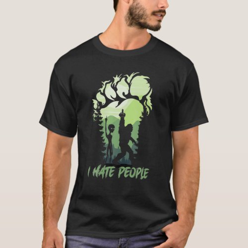 I Hate People Bigfoot Sasquatch Alien Lovers Men W T_Shirt