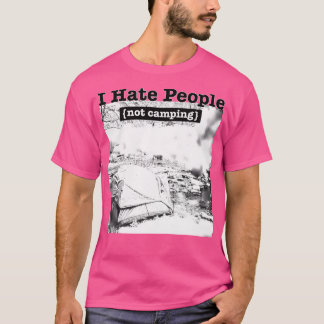 I Hate People Camping Nature Lovers Camping Gift T-Shirt