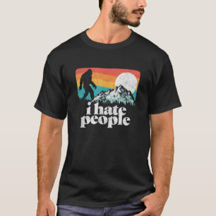 I Hate People! Funny Bigfoot Mountains 80's Joke G T-Shirt