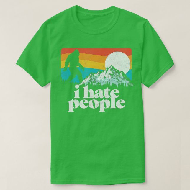 I Hate People Funny Bigfoot Mountains 80s Joke  T-Shirt (Design Front)