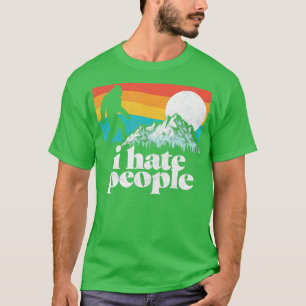 I Hate People Funny Bigfoot Mountains 80s Joke T-Shirt