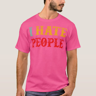 I Hate People Funny Introvert Vintage Retro Text T-Shirt