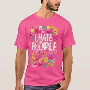 I Hate People Misanthrope Grumpy Anti-Social T-Shirt