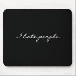 I hate people mouse pad<br><div class="desc">I hate people</div>