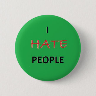I Hate People Pinback Button