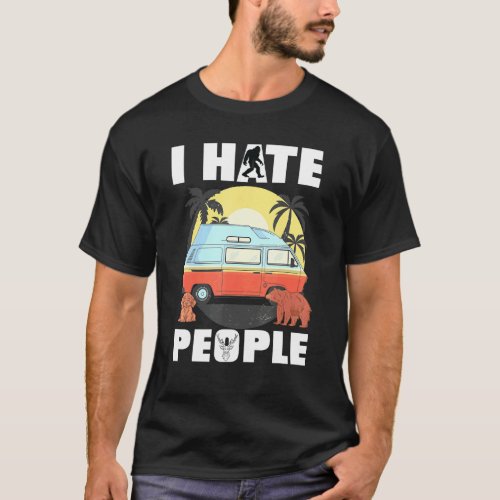 I Hate People Rv Van Camping Saying Happy Camper B T_Shirt