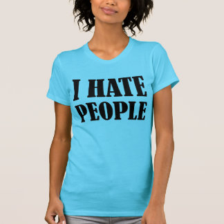i hate people T-Shirt