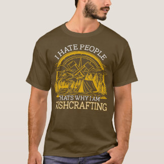 I hate People Thatx27s Why I Am Bushcrafting 3 T-Shirt